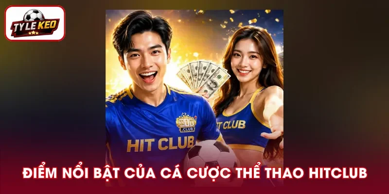 Những ưu điểm khi tham gia cá cược thể thao tại HitClub 