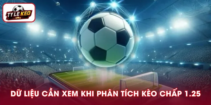 Các yếu tố quan trọng để đánh giá kèo 1.25