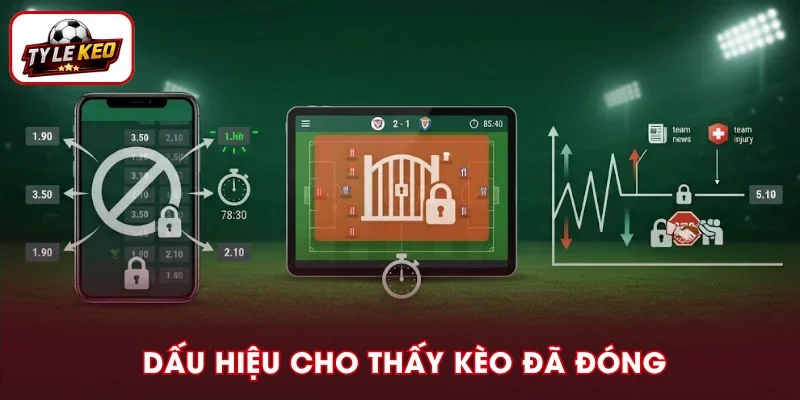 3 cách nhận biết kèo đóng cửa là gì
