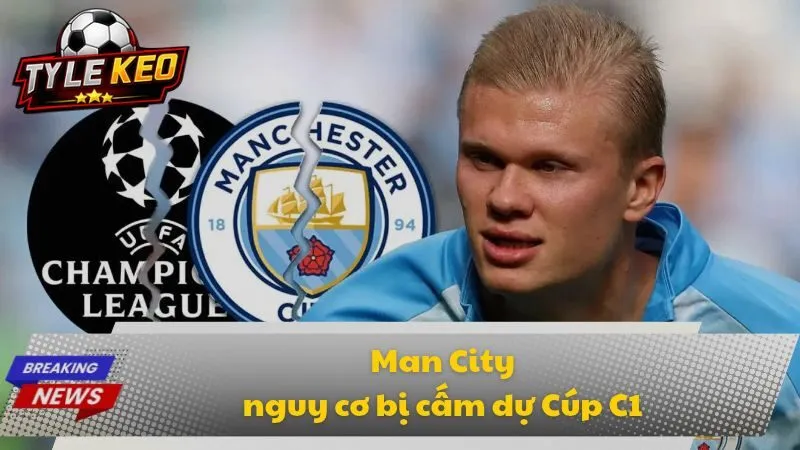 Man City nguy cơ bị cấm dự Cúp C1