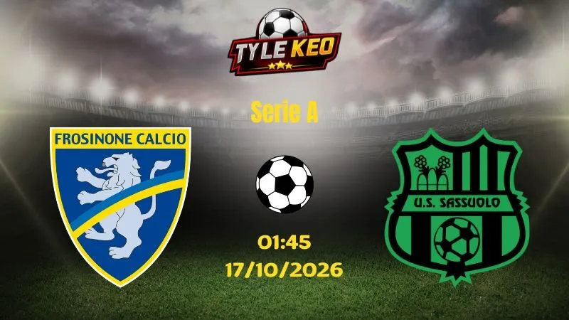 Soi kèo Frosinone vs Sassuolo - 01h45 ngày 17/10/2026 | Serie A